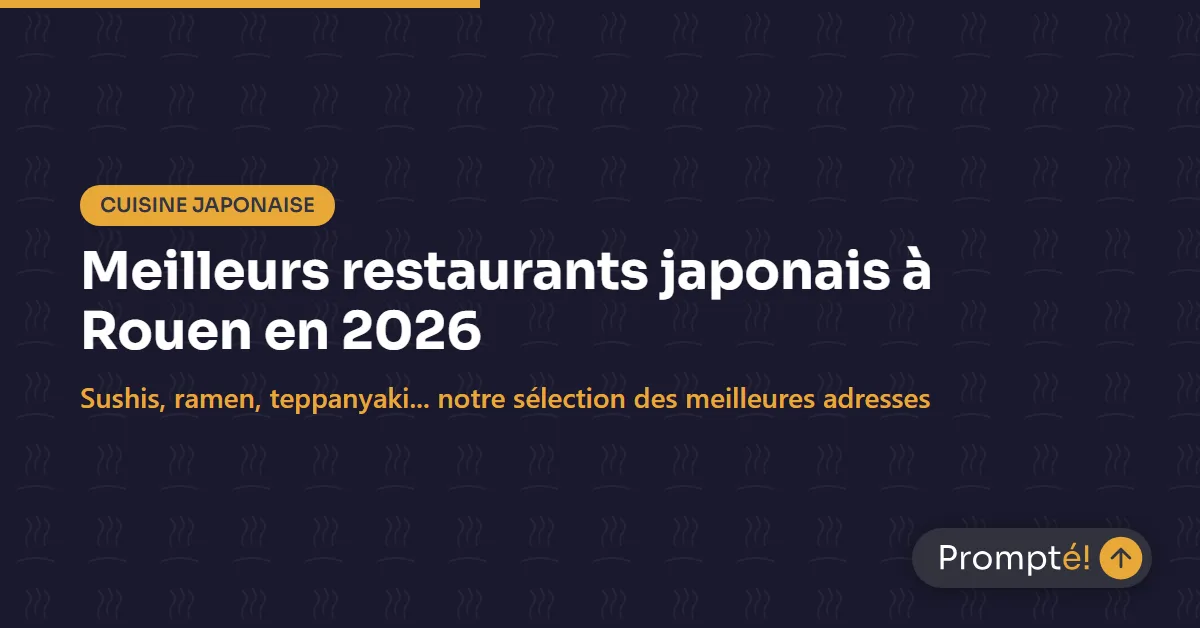 Meilleurs restaurants japonais à Rouen 2026