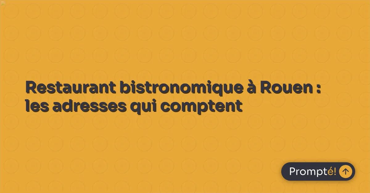 Restaurant bistronomique a Rouen - plats gastronomiques servis en salle de bistrot